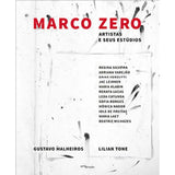 Livro Marco Zero: Artistas E Seus Estudios